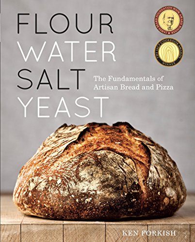 Flour Water Salt Yeast: The Fundamentals of Artisan Bread and Pizza 